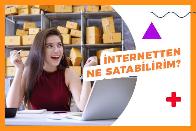 İnternette En Çok Satılan Ürünler - E ticarette ne satabilirim 2022